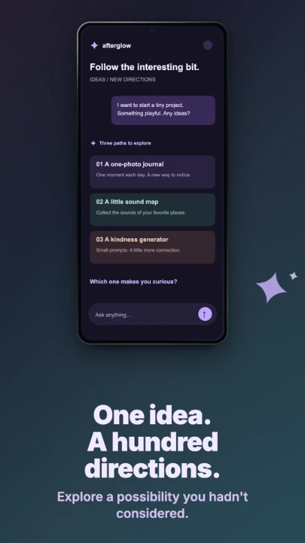 Afterglow, screen 3: One idea. A hundred directions.