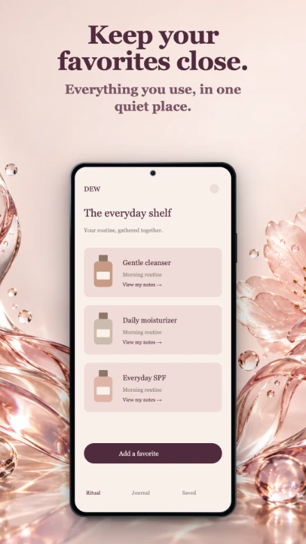 Dew, screen 3: Keep your favorites close.