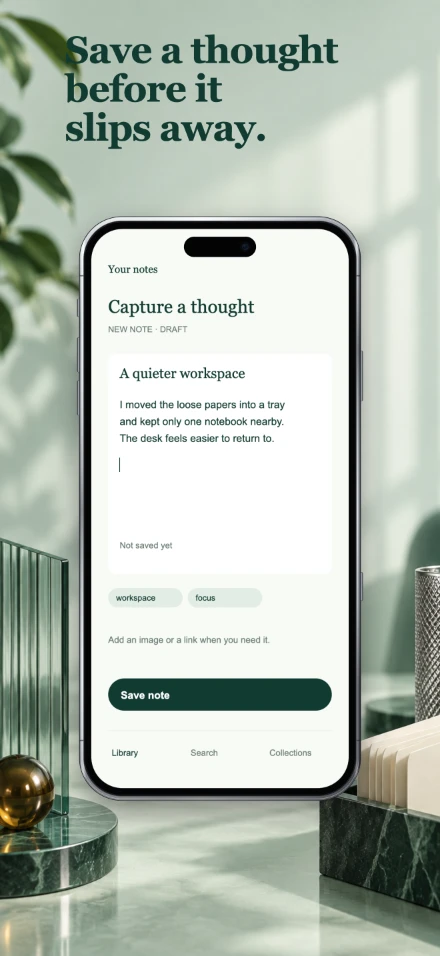 Field Notes, screen 2: Save a thought before it slips away.