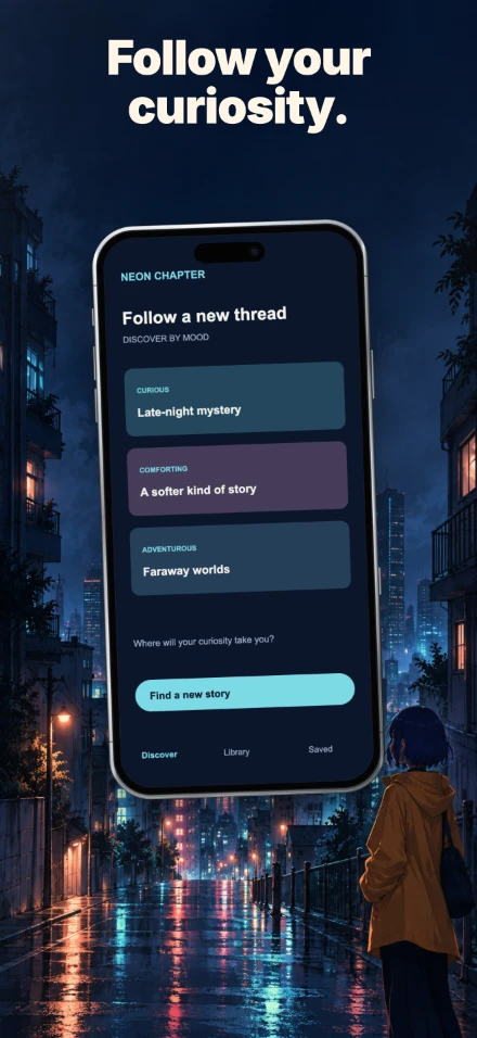Neon Chapter, screen 3: Follow your curiosity.